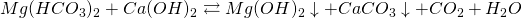 Mg(HCO_3)_2 + Ca(OH)_2 \rightleftarrows Mg(OH)_2 \downarrow+ CaCO_3\downarrow + CO_2 + H_2O