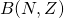 B (N, Z)