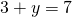 3 + y = 7
