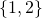 \{1, 2 \}