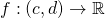 f:(c, d) \rightarrow \mathbb{R}