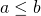 a \leq  b