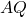 AQ