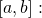[a, b] :